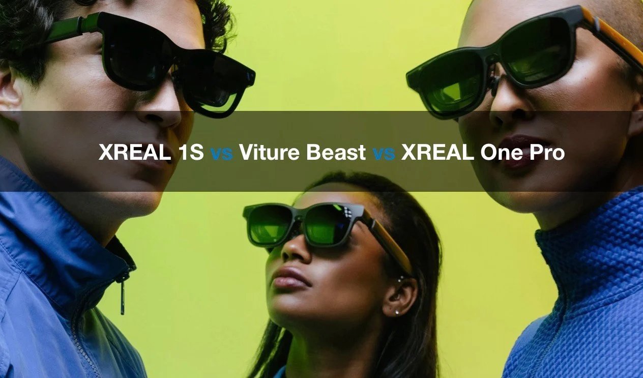 XREAL 1S vs Viture Beast vs XREAL One Pro